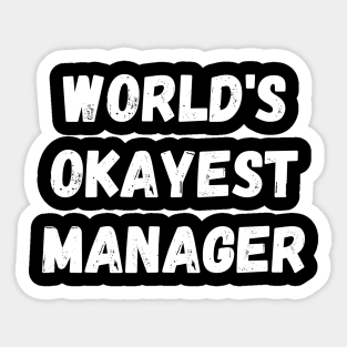 Worlds okayest manager Sticker